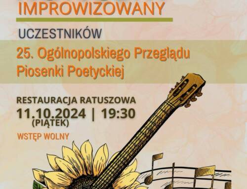 Koncert Improwizowany uczestników 25. Ogólnopolskiego Przeglądu Piosenki Poetyckiej