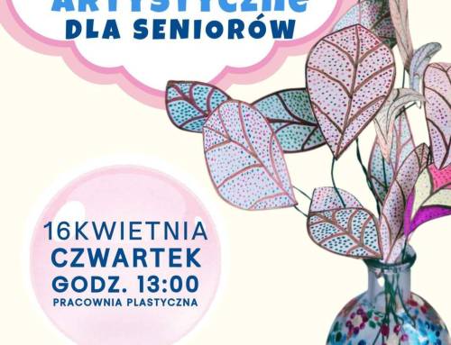 BEZPŁATNE WARSZTATY ARTYSTYCZNE DLA SENIORÓW